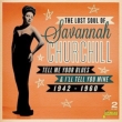 Lost Soul Of Savannah Churchill-tell Me Your Blues And I' ll Tell You Mine 1942-1960