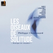 Les Oiseaux De Solitude: Durez Langlamet Lohr Lucas Ouvrard Prost Wagschal Quatuor Joachim