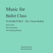 Music For Ballet Class-tchaikovsky The 3 Great Ballets: Mai(P)