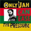 Only Jah Can Ease The Pressure (AiOR[h)