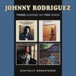 Introducing Johnny Rodriguez / All I Ever Meant To Do Was Sing / My Third Album / Songs About