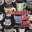 Romantic Jazz Cafe For Adults World Of Clarinet