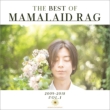 The Best of MAMALAID RAG 2009`2018 Vol.1