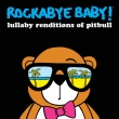 Lullaby Renditions Of Pitbull