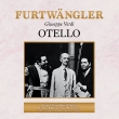 Otello : Wilhelm Furtwangler / Vienna Philharmonic, Vinay, Schoffler, Dermota, C.Martinis, S.Wagner, etc (1951 Monaural)(2CD)