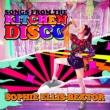 Songs From The Kitchen Disco: Sophie Ellis-bextor' s Greatest Hits