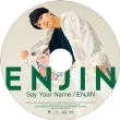Say Your Name/Enjin