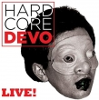 Hardcore Devo Live!