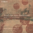 And the sun darkened -Music for Passiontide : New York Polyphony (Hybrid)