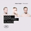Fabian Ziegler: Gods Rhythms Human