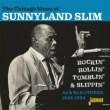 Chicago Blues Of Sunnyland Slim -Rockin' , Rollin' , Tumblin' & Slippin'