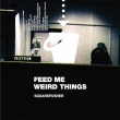 Feed Me Weird Things (CD+T-Shirts M size)UHQCD