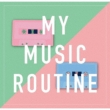 My Music Routine