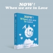 4th Mini Album: NOW : When we are in Love