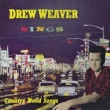 Drew Weaver Sings Country Mood Songs (Bonus Cd)