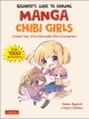 Beginner' s Guide To Drawing Manga Chibi Girls