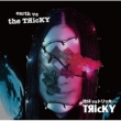 Chikyuu VS Tricky