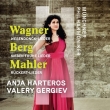 Mahler Ruckert Lieder, Wagner Wesendonck Lieder, Berg Sieben Fruhe Lieder : Anja Harteros(S)Valery Gergiev / Munich Philharmonic