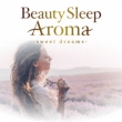 Beauty Sleep Aroma -Sweet Dreams-