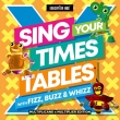 Sing Your Times Tables With Fizz, Buzz & Whizz (Multiplicand X Multiplier Edition)