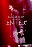 Takano Akira 1st Live Tour `enter`