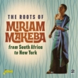 Roots Of Miriam Makeba From South Africa To New York