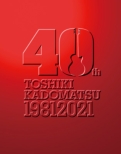 TOSHIKI KADOMATSU 40th Anniversary Live 【初回生産限定盤】(+Blu-ray)