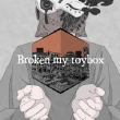 Broken my toybox yՁz(+DVD)