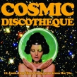 Cosmic Discotheque: 12 Junkshop Disco Funk Gems From The 70' s