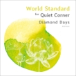 World Standard for Quiet Corner -Diamond Days