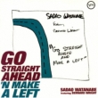 Go Straight Ahead ' n Make A Left