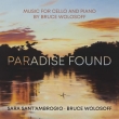 Paradise Found-for Cello & Piano: Sant' ambrogio(Vc)Wolosoff(P)