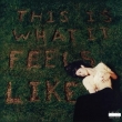 This Is What It Feels Like (Vinyl)