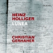 Lunea : Heinz Holliger / Philharmonia Zurich, Gerhaher, Banse, Sarah Maria Sun, Ludlow, etc (2018 Stereo) (2CD)