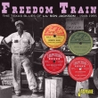 Freedom Train -The Texas Blues Of Lil' Son Jackson 1949-1955
