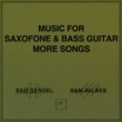 Music For Saxofone & Bass Guitar More Songs