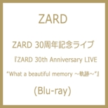 ZARD 30NLOCu wZARD 30th Anniversary LIVE gWhat a beautiful memory `OՁ` hx(Blu-ray)
