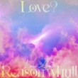 Love? Reason why!! TVAjutbvXvI[vjOe[}