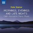 Mornings, Evenings & Late Nights-calm Romantic Piano Music Vol.3: Breiner