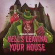 Hell' s Leaving Your House