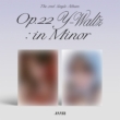 2nd Single Album: Op.22 Y-Waltz : in Minor (_Jo[Eo[W)