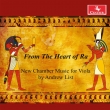 From The Heart Of Ra-new Chamber Music For Viola: Leslie Perna(Va)Riko Higuma(P)