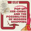 Pop-up! Ker-ching! And The Possibilities Of Modern Shopping 12 Black Vinyl Edition