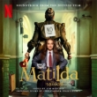 Roald Dahl' s Matilda The Musical (Soundtrack From The Netflix Film)