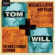 Tom & Will -Weelkes & Byrd 400 Years : The King' s Singers, Fretwork