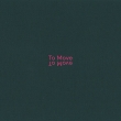 To Move
