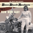 Boss Black Rockers Vol 7 Wow Wow Baby