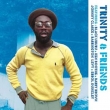Trinity & Friends: Feat Black Uhuru, Ken Boothe, Barry Brown