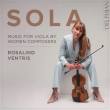 SOLA -Music for viola by women composers : Rosalind Ventris