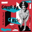 Guerilla Girls! She-punks & Beyond 1975-2016